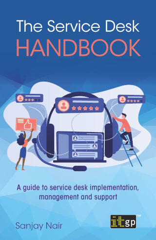 The Service Desk Handbook: A guide to service desk implementation, management and support